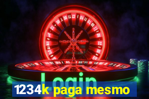 1234k paga mesmo